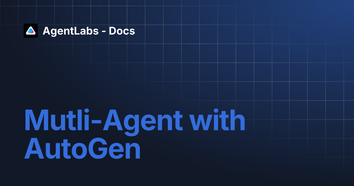 Mutli-Agent with AutoGen | AgentLabs - Docs